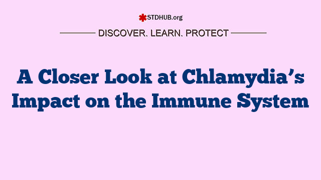 A Closer Look at Chlamydia’s Impact on the Immune System