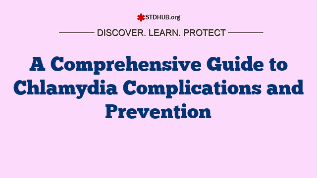 A Comprehensive Guide to Chlamydia Complications and Prevention