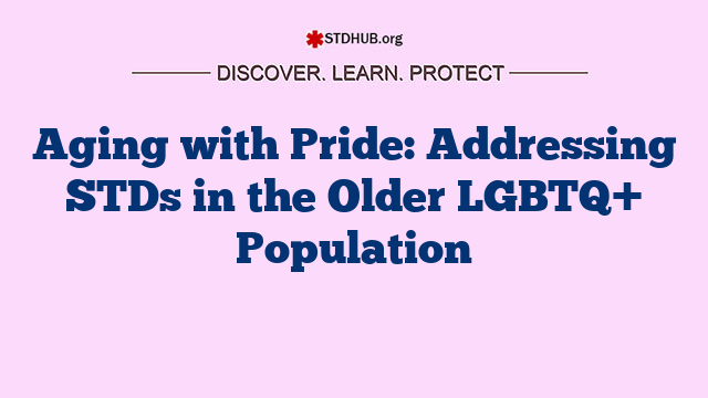 Aging with Pride: Addressing STDs in the Older LGBTQ+ Population