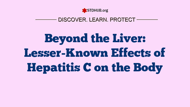 Beyond the Liver: Lesser-Known Effects of Hepatitis C on the Body