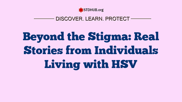 Beyond the Stigma: Real Stories from Individuals Living with HSV