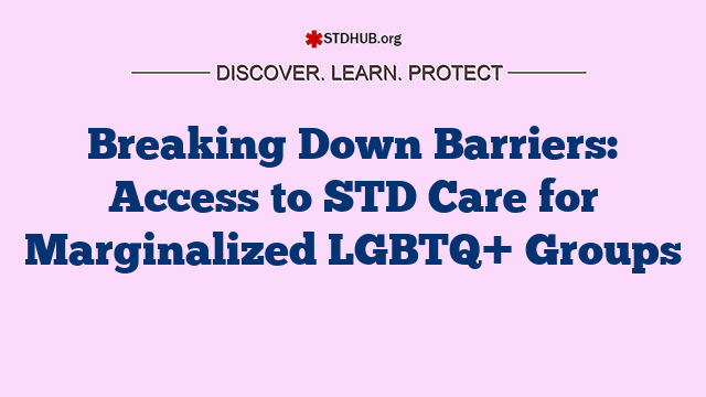 Breaking Down Barriers: Access to STD Care for Marginalized LGBTQ+ Groups