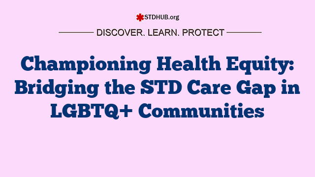 Championing Health Equity: Bridging the STD Care Gap in LGBTQ+ Communities