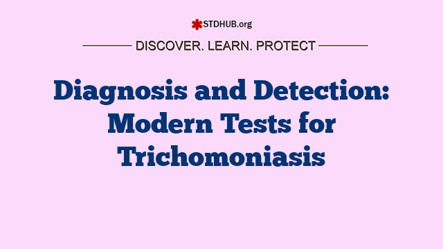 Diagnosis and Detection: Modern Tests for Trichomoniasis