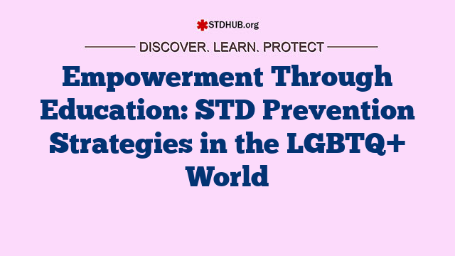 Empowerment Through Education: STD Prevention Strategies in the LGBTQ+ World