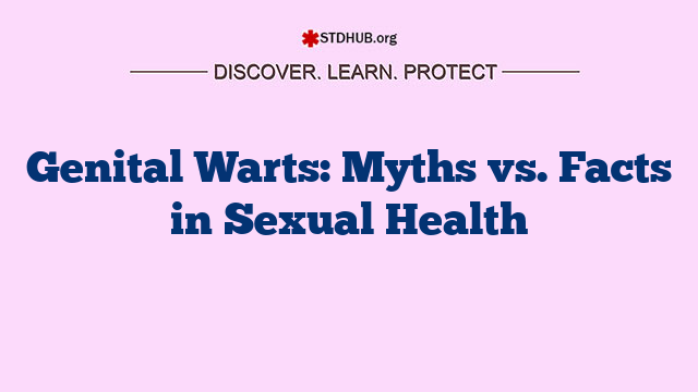 Genital Warts: Myths vs. Facts in Sexual Health