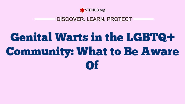 Genital Warts in the LGBTQ+ Community: What to Be Aware Of