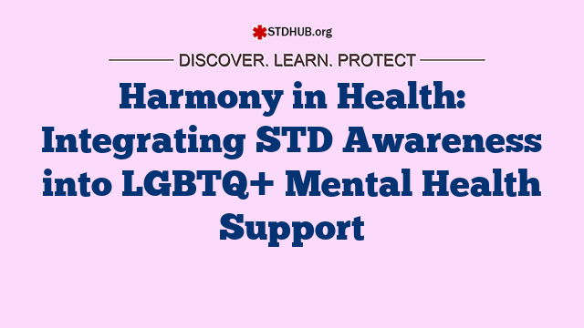 Harmony in Health: Integrating STD Awareness into LGBTQ+ Mental Health Support