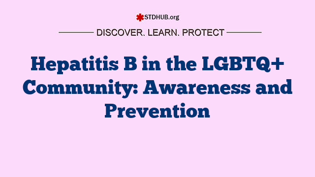 Hepatitis B in the LGBTQ+ Community: Awareness and Prevention