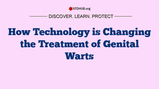 How Technology is Changing the Treatment of Genital Warts