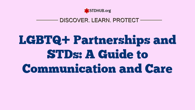 LGBTQ+ Partnerships and STDs: A Guide to Communication and Care