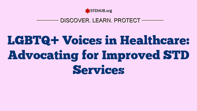 LGBTQ+ Voices in Healthcare: Advocating for Improved STD Services