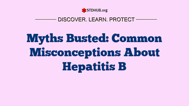 Myths Busted: Common Misconceptions About Hepatitis B