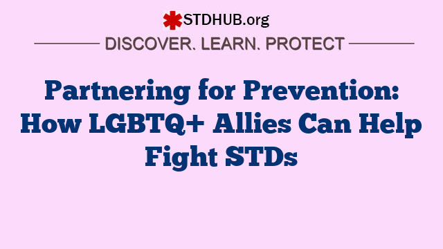 Partnering for Prevention: How LGBTQ+ Allies Can Help Fight STDs