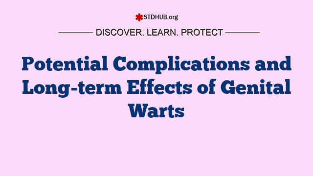 Potential Complications and Long-term Effects of Genital Warts