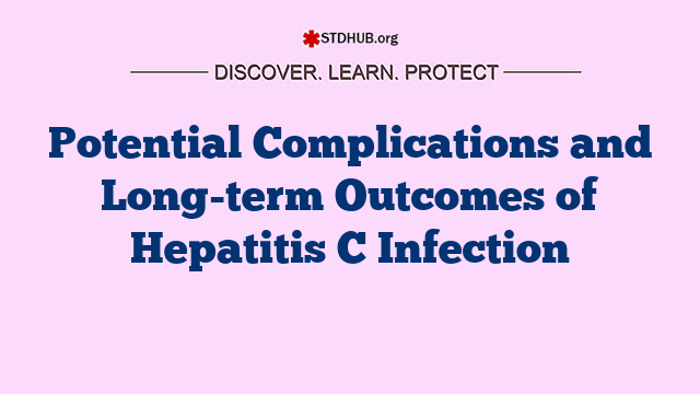 Potential Complications and Long-term Outcomes of Hepatitis C Infection