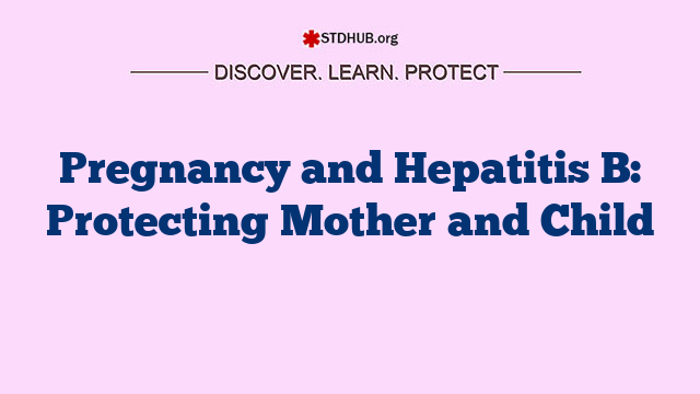 Pregnancy and Hepatitis B: Protecting Mother and Child