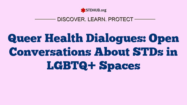 Queer Health Dialogues: Open Conversations About STDs in LGBTQ+ Spaces