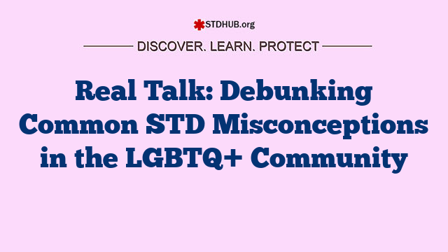 Real Talk: Debunking Common STD Misconceptions in the LGBTQ+ Community