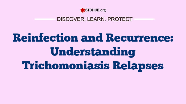 Reinfection and Recurrence: Understanding Trichomoniasis Relapses