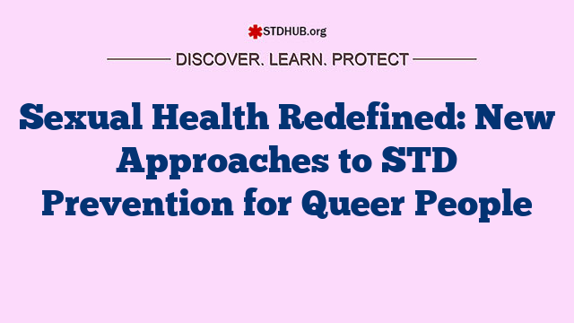 Sexual Health Redefined: New Approaches to STD Prevention for Queer People