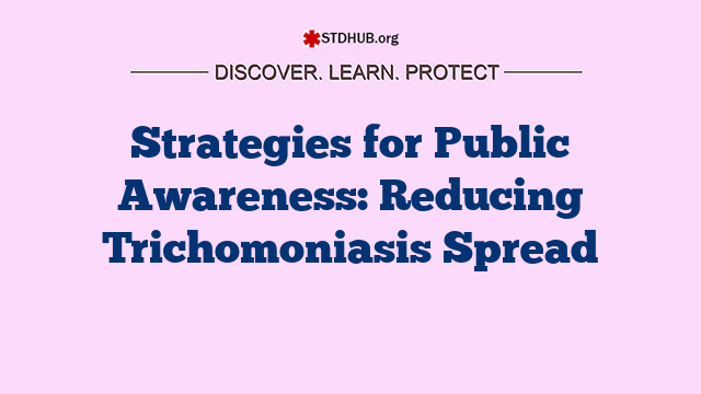 Strategies for Public Awareness: Reducing Trichomoniasis Spread