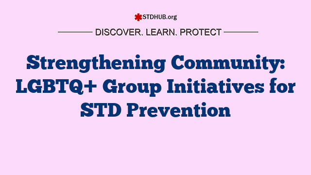 Strengthening Community: LGBTQ+ Group Initiatives for STD Prevention