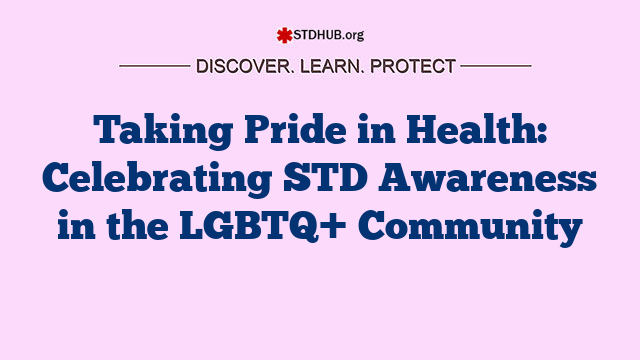 Taking Pride in Health: Celebrating STD Awareness in the LGBTQ+ Community