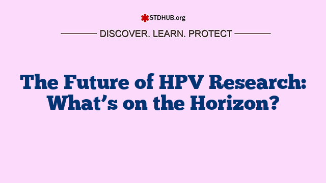 The Future of HPV Research: What’s on the Horizon?