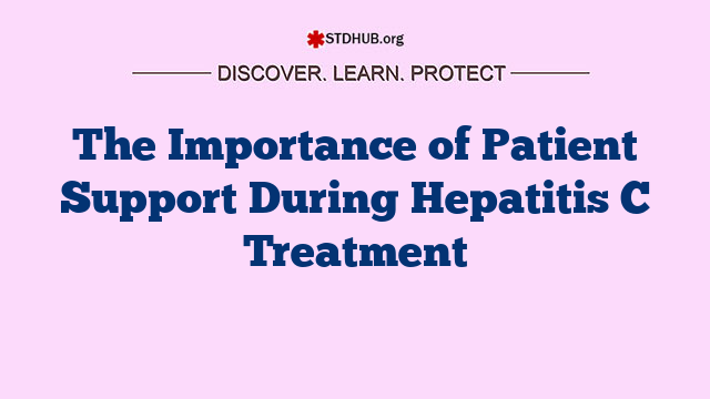 The Importance of Patient Support During Hepatitis C Treatment