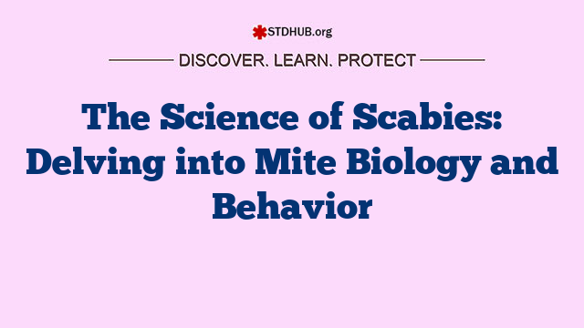 The Science of Scabies: Delving into Mite Biology and Behavior