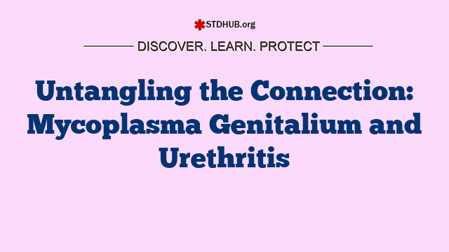 Untangling the Connection: Mycoplasma Genitalium and Urethritis