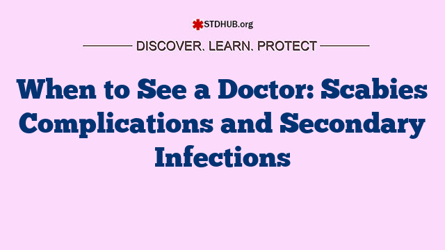 When to See a Doctor: Scabies Complications and Secondary Infections