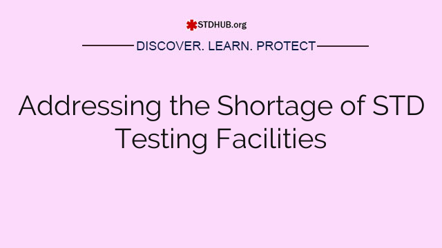 Addressing the Shortage of STD Testing Facilities