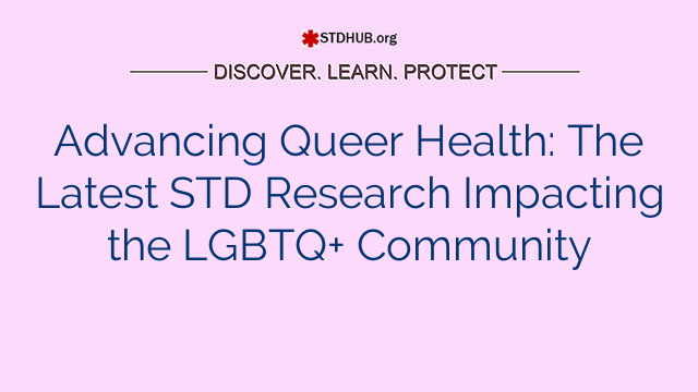 Advancing Queer Health: The Latest STD Research Impacting the LGBTQ+ Community