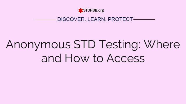 Anonymous STD Testing: Where and How to Access