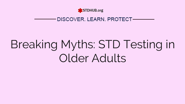 Breaking Myths: STD Testing in Older Adults