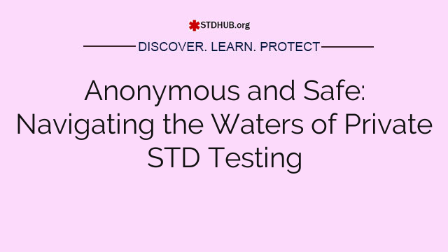Discreet and Safe: Navigating the Waters of Private STD Testing