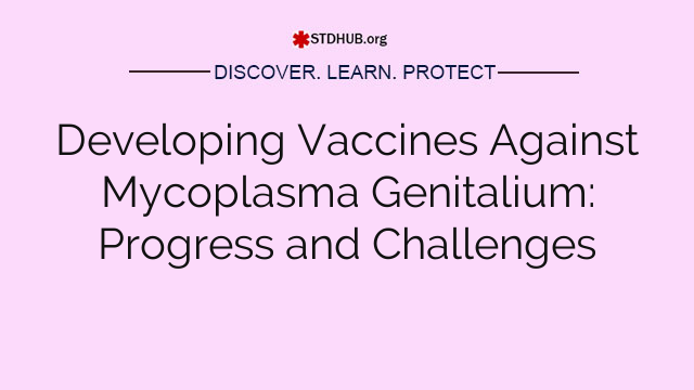 Developing Vaccines Against Mycoplasma Genitalium: Progress and Challenges