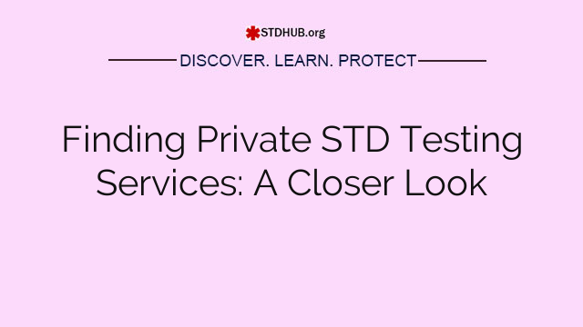 Finding Private STD Testing Services: A Closer Look