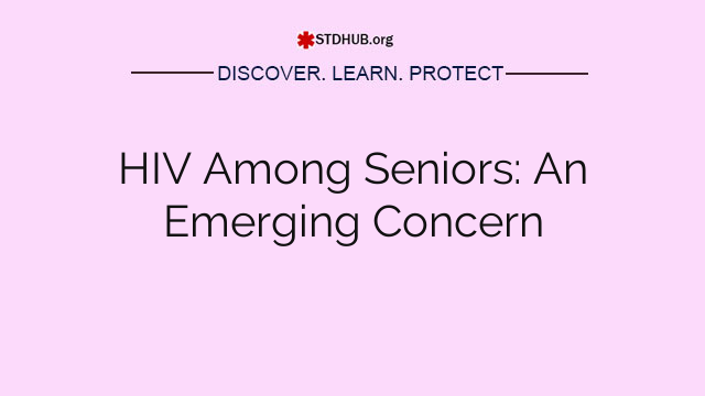 HIV Among Seniors: An Emerging Concern