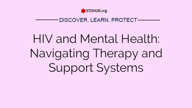 HIV and Mental Health: Navigating Therapy and Support Systems