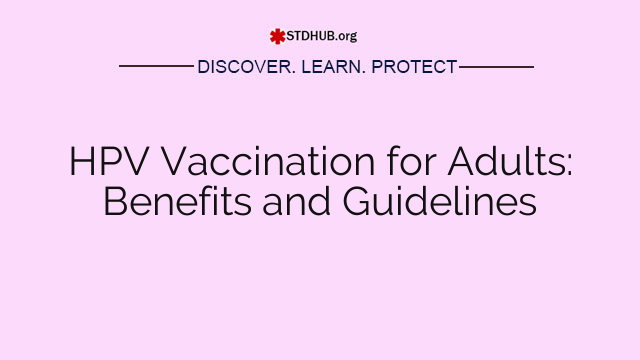 HPV Vaccination for Adults: Benefits and Guidelines