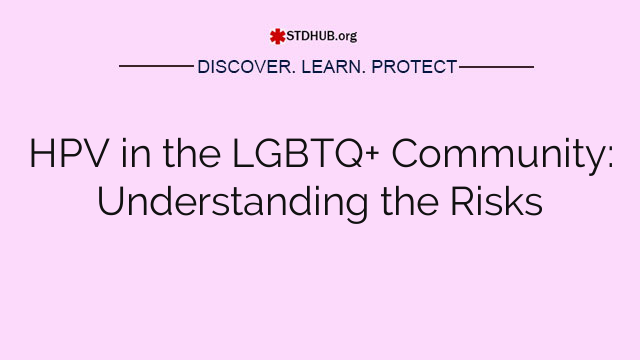 HPV in the LGBTQ+ Community: Understanding the Risks