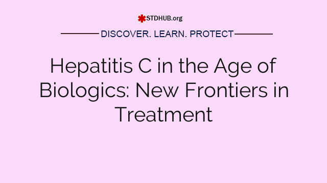 Hepatitis C in the Age of Biologics: New Frontiers in Treatment