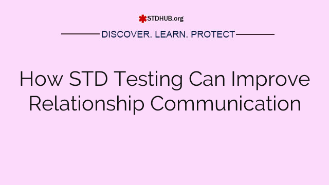 How STD Testing Can Improve Relationship Communication