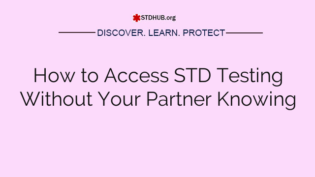 How to Access STD Testing Without Your Partner Knowing