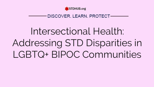 Intersectional Health: Addressing STD Disparities in LGBTQ+ BIPOC Communities