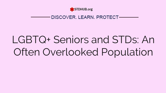 LGBTQ+ Seniors and STDs: An Often Overlooked Population