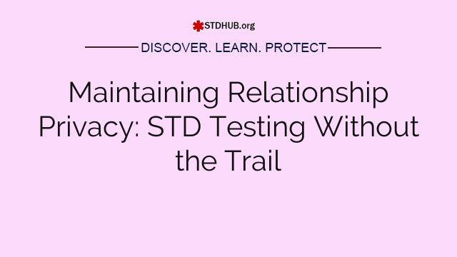 Maintaining Relationship Privacy: STD Testing Without the Trail